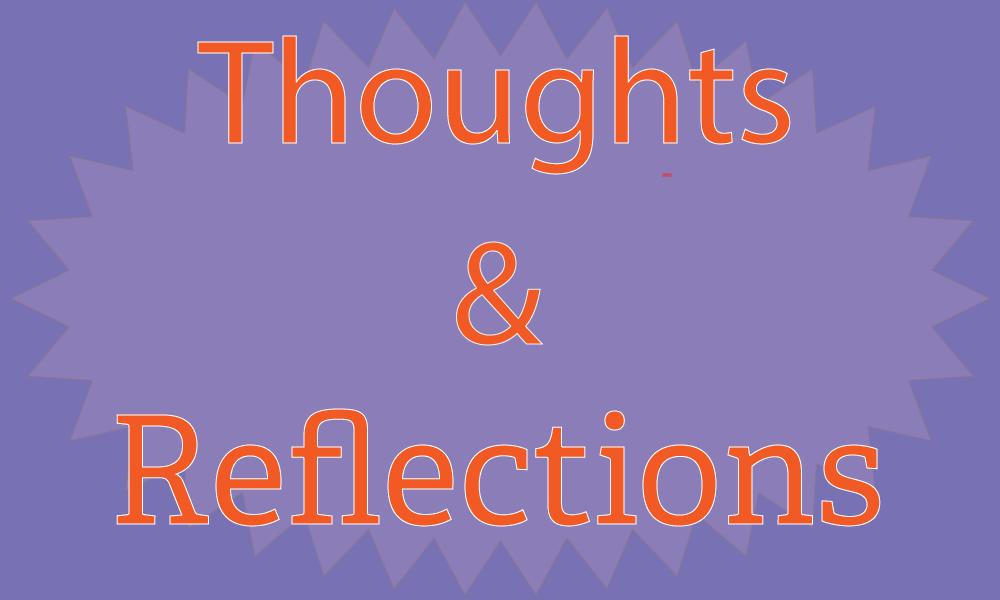 Thoughts and Reflections